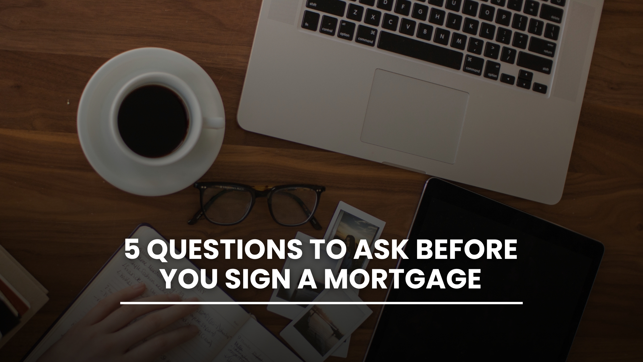 5 Questions To Ask Before You Sign  Mortgage 
